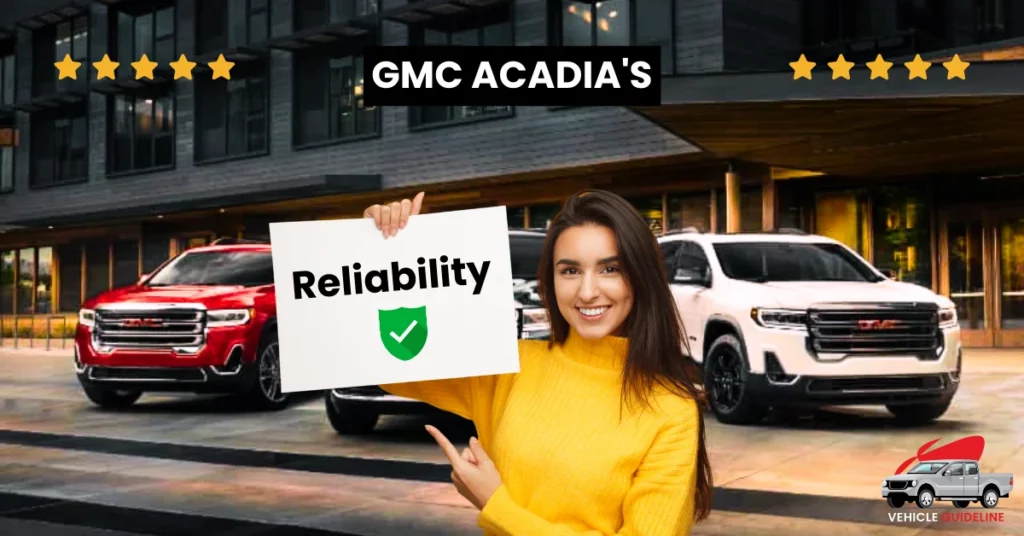 Are GMC Acadias Reliable