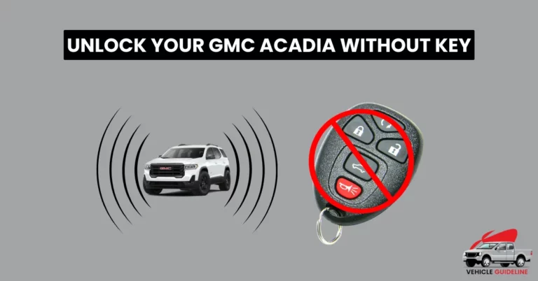 08 Ways | How to Unlock a GMC Acadia without Keys
