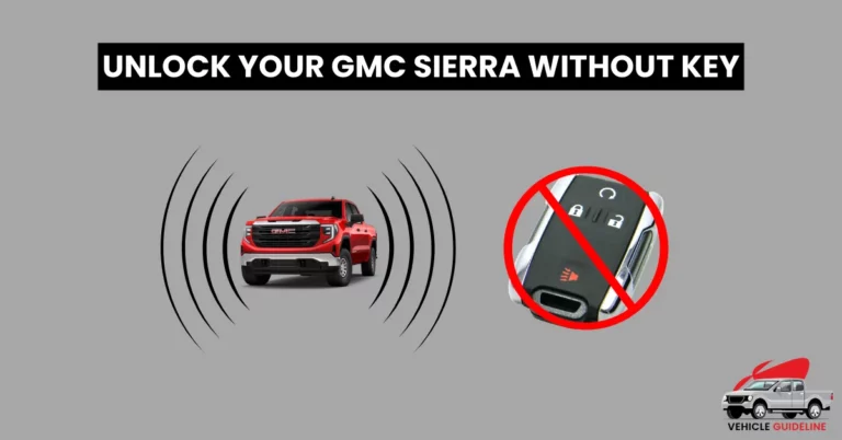 15 Ways | How to Unlock a GMC Sierra without Keys
