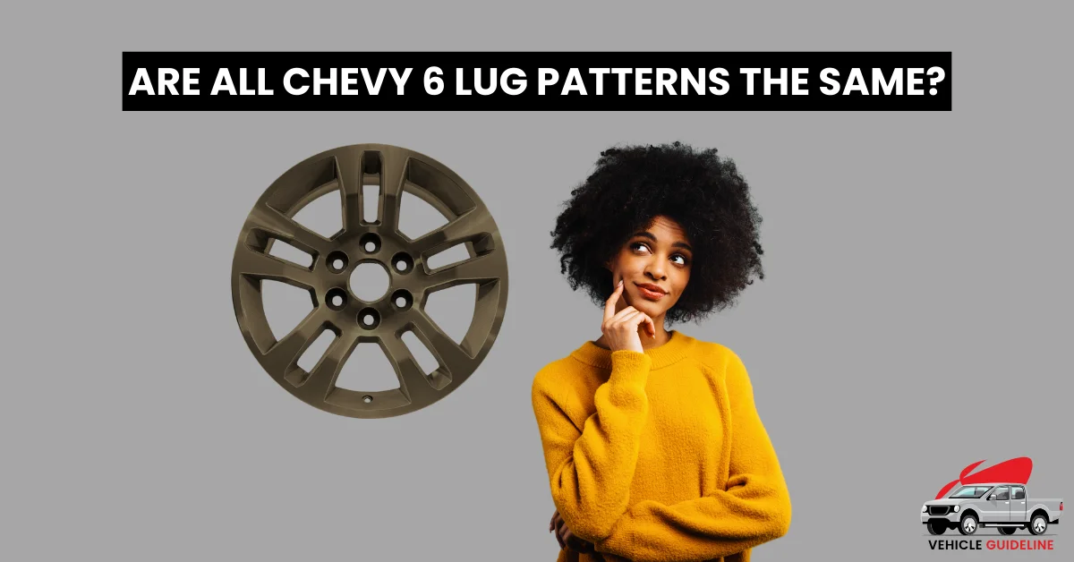 Are All Chevy 6 Lug Patterns the Same